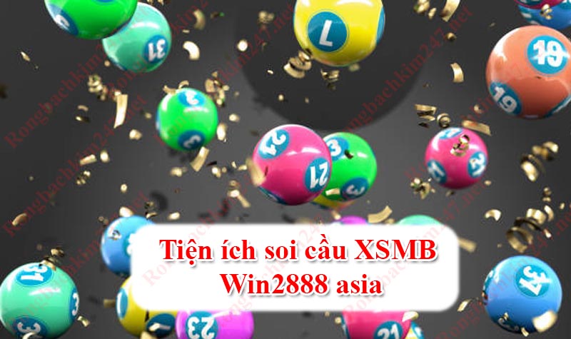 Tiện ích soi cầu XSMB Win2888 asia đang cung cấp