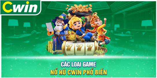 Nổ Hũ cwin – Trải Nghiệm Cá Cược Đỉnh Cao