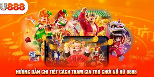 Vì Sao Nên Chơi Nổ Hũ Đổi Thưởng Trên U888