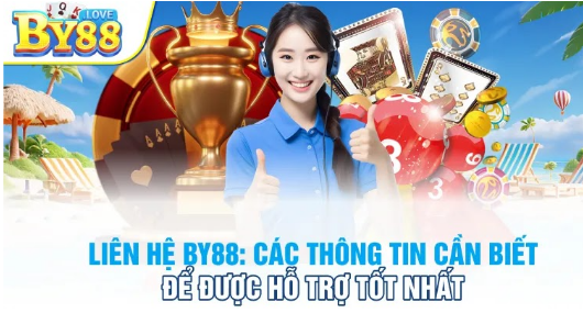 Liên Hệ By88: Các Thông Tin Cần Biết Để Được Hỗ Trợ Tốt Nhất