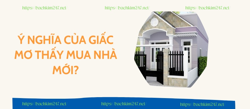 Ý nghĩa của giấc mơ thấy mua nhà mới? Ý nghĩa của giấc mơ thấy mua nhà mới?