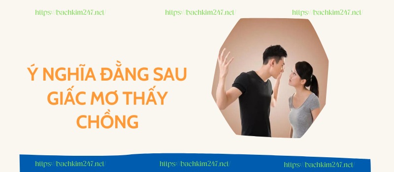 Ý nghĩa đằng sau giấc mơ thấy chồng Ý nghĩa đằng sau giấc mơ thấy chồng
