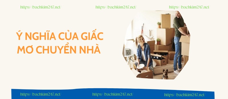 Ý nghĩa của giấc mơ chuyển nhà Ý nghĩa của giấc mơ chuyển nhà