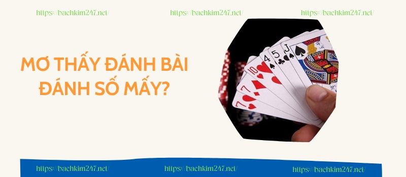 Mơ thấy đánh bài đánh số mấy
