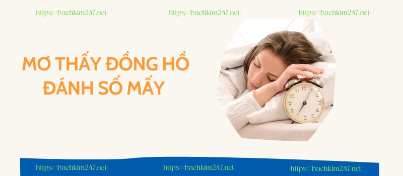 Mơ thấy đồng hồ đánh số mấy 