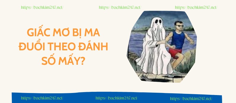 Giấc mơ bị ma đuổi theo đánh số mấy? Giấc mơ bị ma đuổi theo đánh số mấy?