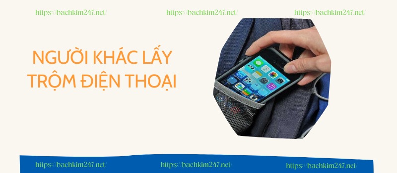 Người khác lấy trộm điện thoại