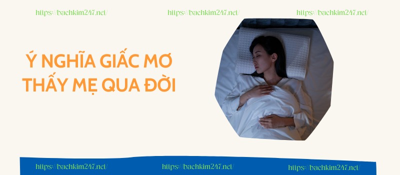 Ý nghĩa giấc mơ thấy mẹ qua đời Ý nghĩa giấc mơ thấy mẹ qua đời