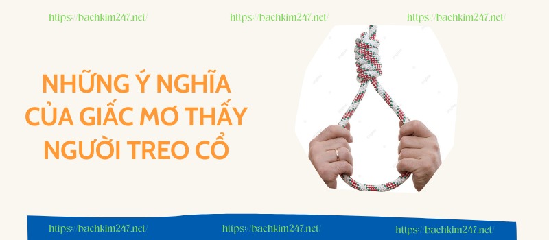 Những ý nghĩa của giấc mơ thấy người treo cổ Những ý nghĩa của giấc mơ thấy người treo cổ