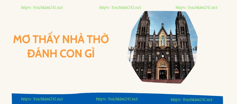 Mơ thấy nhà thờ đánh con gì?