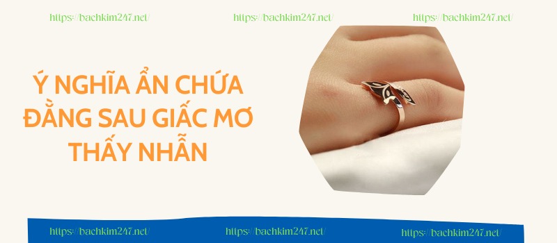 Ý nghĩa ẩn chứa đằng sau giấc mơ thấy nhẫn