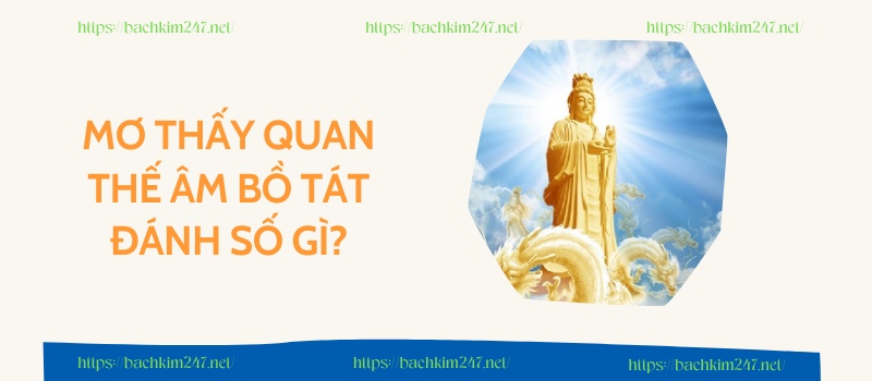 Mơ thấy Quan Thế Âm Bồ Tát đánh số gì?