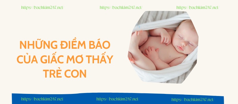 Những điềm báo của giấc mơ thấy trẻ con Những điềm báo của giấc mơ thấy trẻ con