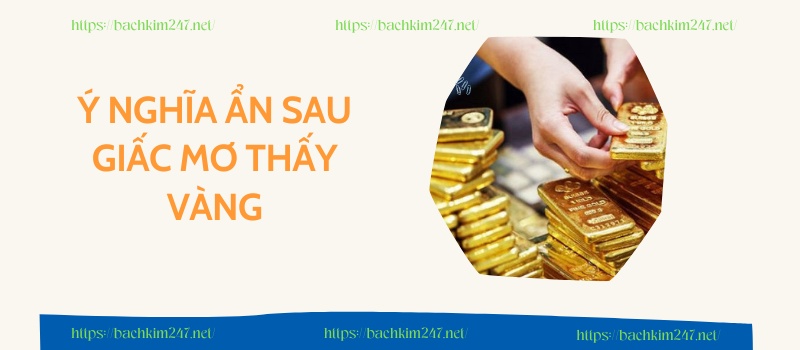 Ý nghĩa ẩn sau giấc mơ thấy vàng Ý nghĩa ẩn sau giấc mơ thấy vàng