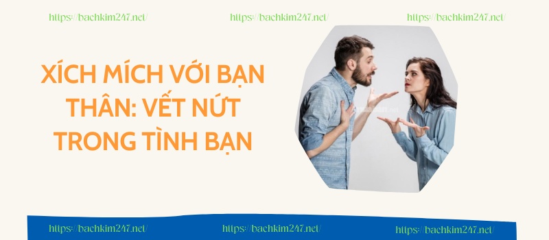 Xích mích với bạn thân: Vết nứt trong tình bạn